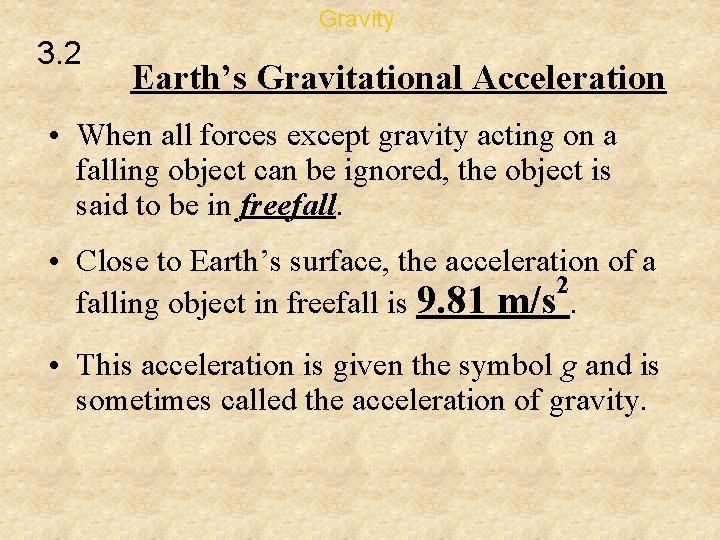 Gravity 3. 2 Earth’s Gravitational Acceleration • When all forces except gravity acting on
