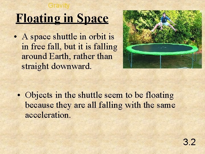 Gravity Floating in Space • A space shuttle in orbit is in free fall,