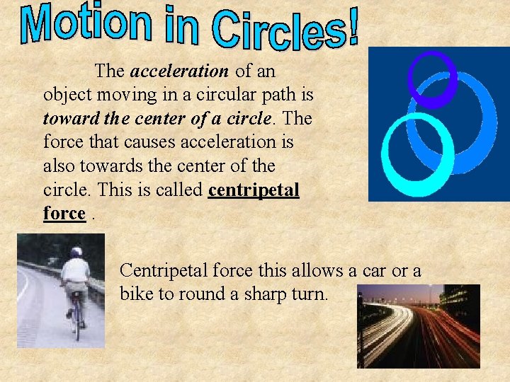 The acceleration of an object moving in a circular path is toward the center
