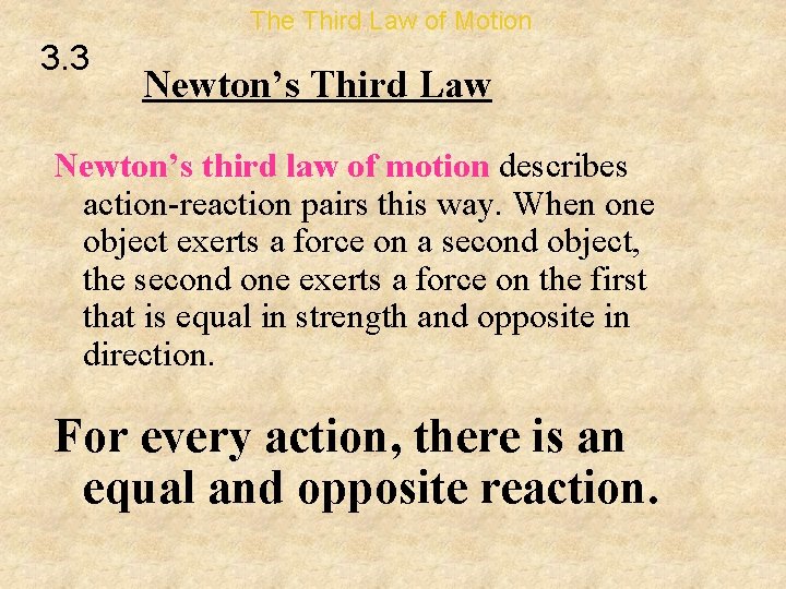The Third Law of Motion 3. 3 Newton’s Third Law Newton’s third law of