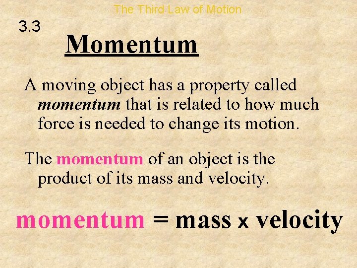 The Third Law of Motion 3. 3 Momentum A moving object has a property