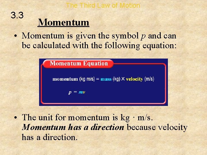 The Third Law of Motion 3. 3 Momentum • Momentum is given the symbol