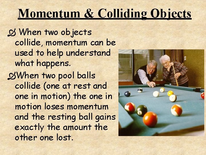 Momentum & Colliding Objects When two objects collide, momentum can be used to help