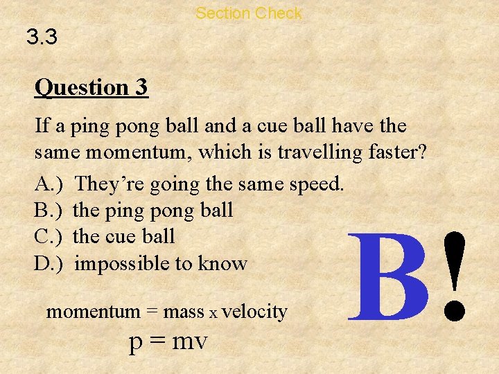 Section Check 3. 3 Question 3 If a ping pong ball and a cue