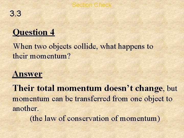 Section Check 3. 3 Question 4 When two objects collide, what happens to their