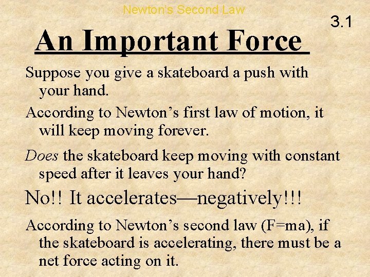 Newton’s Second Law An Important Force 3. 1 Suppose you give a skateboard a