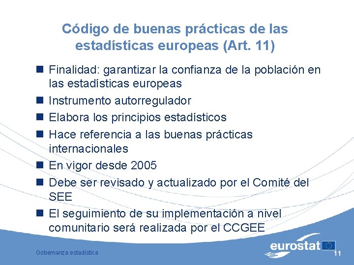 Código de buenas prácticas de las estadísticas europeas (Art. 11) n Finalidad: garantizar la