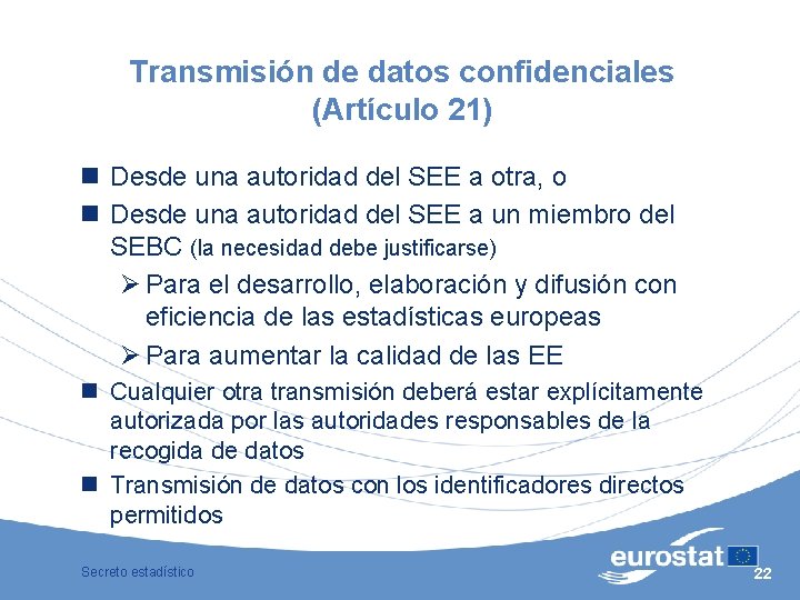 Transmisión de datos confidenciales (Artículo 21) n Desde una autoridad del SEE a otra,