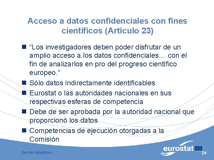 Acceso a datos confidenciales con fines científicos (Artículo 23) n “Los investigadores deben poder