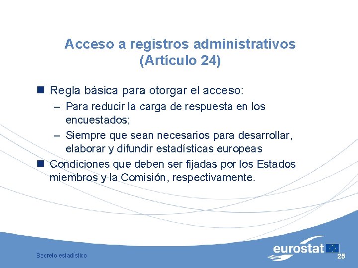 Acceso a registros administrativos (Artículo 24) n Regla básica para otorgar el acceso: –