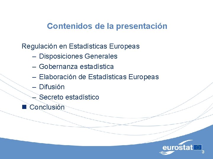 Contenidos de la presentación Regulación en Estadísticas Europeas – Disposiciones Generales – Gobernanza estadística