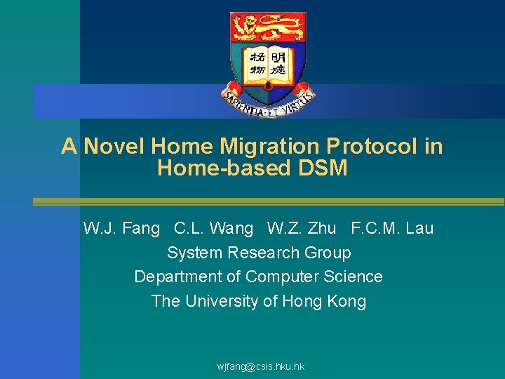 A Novel Home Migration Protocol in Home-based DSM W. J. Fang C. L. Wang