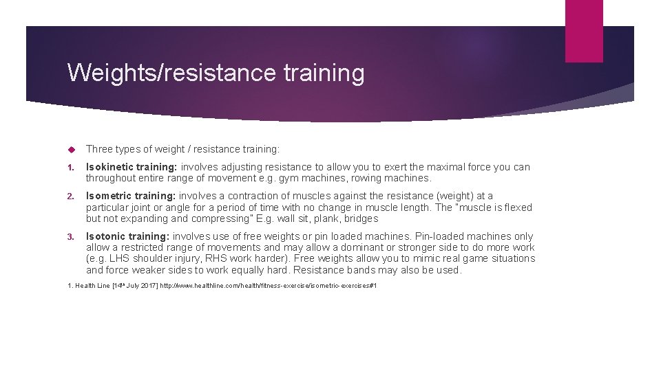 Weights/resistance training Three types of weight / resistance training: 1. Isokinetic training: involves adjusting