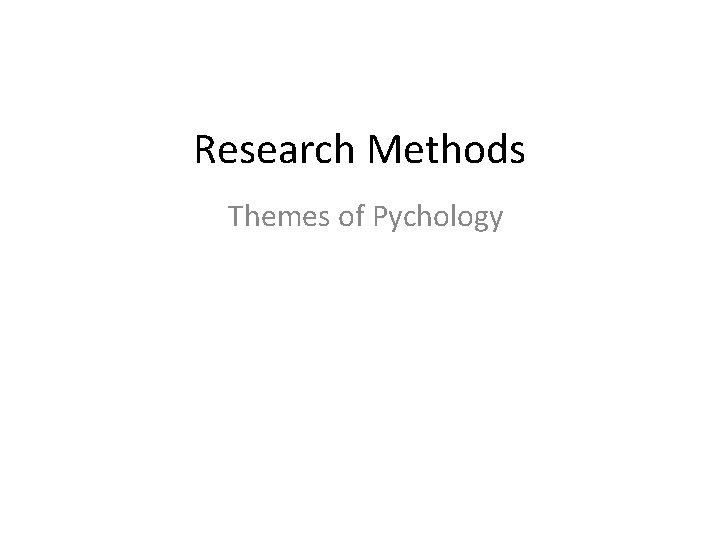 Research Methods Themes of Pychology 