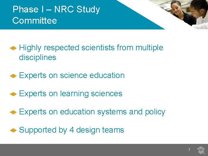 Phase I – NRC Study Committee Highly respected scientists from multiple disciplines Experts on Phase I – NRC Study Committee Highly respected scientists from multiple disciplines Experts on