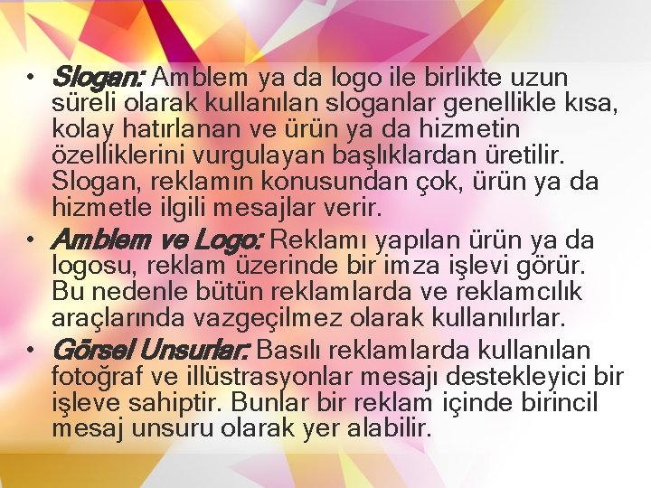  • Slogan: Amblem ya da logo ile birlikte uzun süreli olarak kullanılan sloganlar