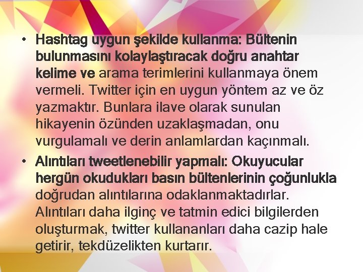 • Hashtag uygun şekilde kullanma: Bültenin bulunmasını kolaylaştıracak doğru anahtar kelime ve arama • Hashtag uygun şekilde kullanma: Bültenin bulunmasını kolaylaştıracak doğru anahtar kelime ve arama