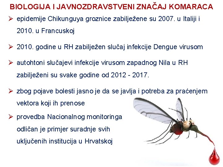 BIOLOGIJA I JAVNOZDRAVSTVENI ZNAČAJ KOMARACA Ø epidemije Chikunguya groznice zabilježene su 2007. u Italiji