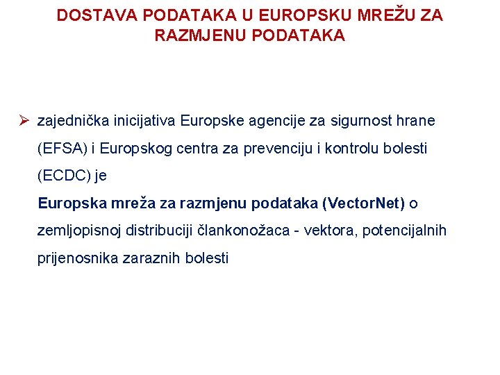 DOSTAVA PODATAKA U EUROPSKU MREŽU ZA RAZMJENU PODATAKA Ø zajednička inicijativa Europske agencije za