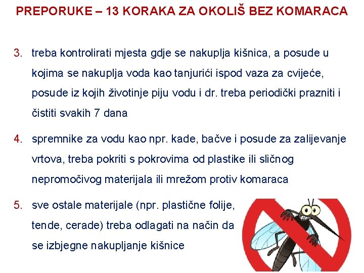 PREPORUKE – 13 KORAKA ZA OKOLIŠ BEZ KOMARACA 3. treba kontrolirati mjesta gdje se