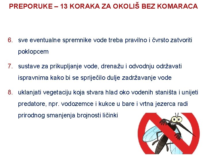 PREPORUKE – 13 KORAKA ZA OKOLIŠ BEZ KOMARACA 6. sve eventualne spremnike vode treba