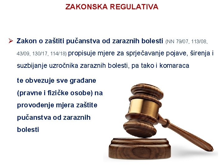 ZAKONSKA REGULATIVA Ø Zakon o zaštiti pučanstva od zaraznih bolesti (NN 79/07, 113/08, 43/09,