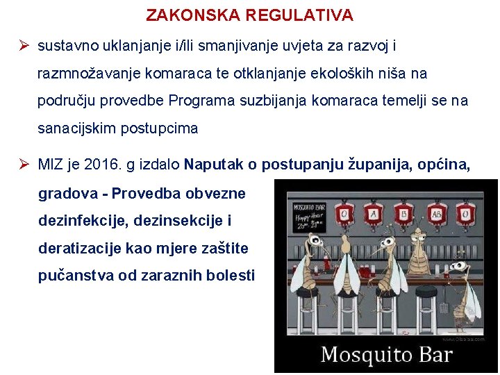 ZAKONSKA REGULATIVA Ø sustavno uklanjanje i/ili smanjivanje uvjeta za razvoj i razmnožavanje komaraca te