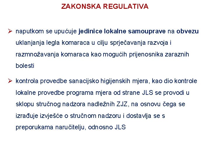 ZAKONSKA REGULATIVA Ø naputkom se upućuje jedinice lokalne samouprave na obvezu uklanjanja legla komaraca