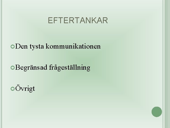 EFTERTANKAR Den tysta kommunikationen Begränsad Övrigt frågeställning 