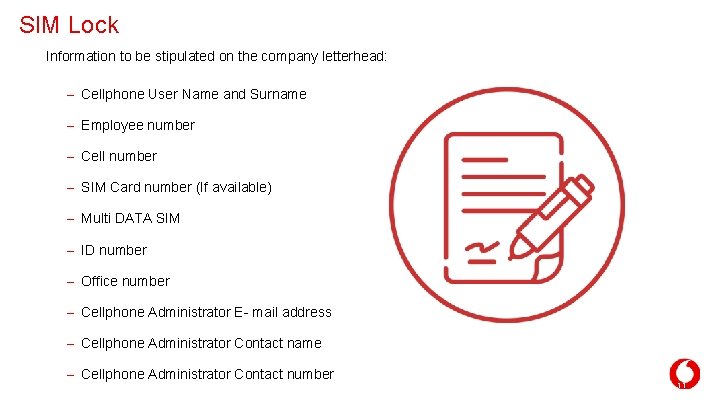 SIM Lock Information to be stipulated on the company letterhead: – Cellphone User Name SIM Lock Information to be stipulated on the company letterhead: – Cellphone User Name