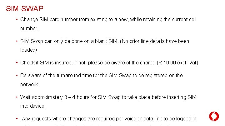 SIM SWAP • Change SIM card number from existing to a new, while retaining SIM SWAP • Change SIM card number from existing to a new, while retaining