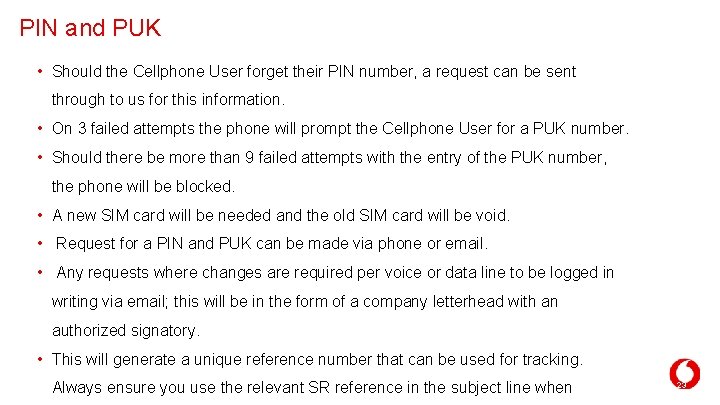 PIN and PUK • Should the Cellphone User forget their PIN number, a request PIN and PUK • Should the Cellphone User forget their PIN number, a request