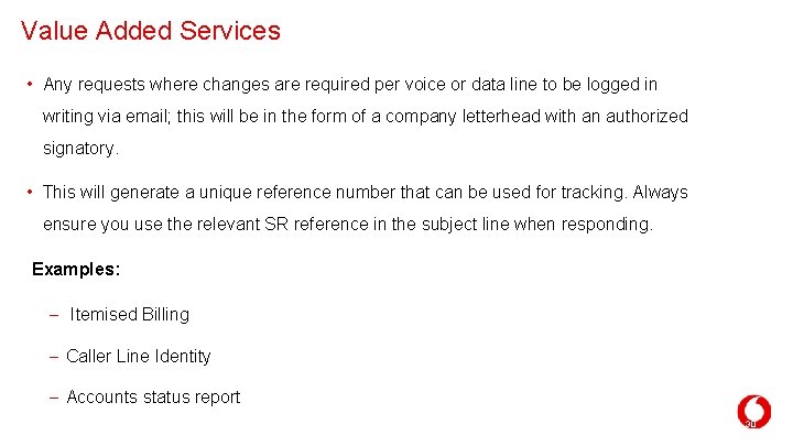 Value Added Services • Any requests where changes are required per voice or data Value Added Services • Any requests where changes are required per voice or data