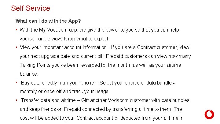 Self Service What can I do with the App? • With the My Vodacom Self Service What can I do with the App? • With the My Vodacom