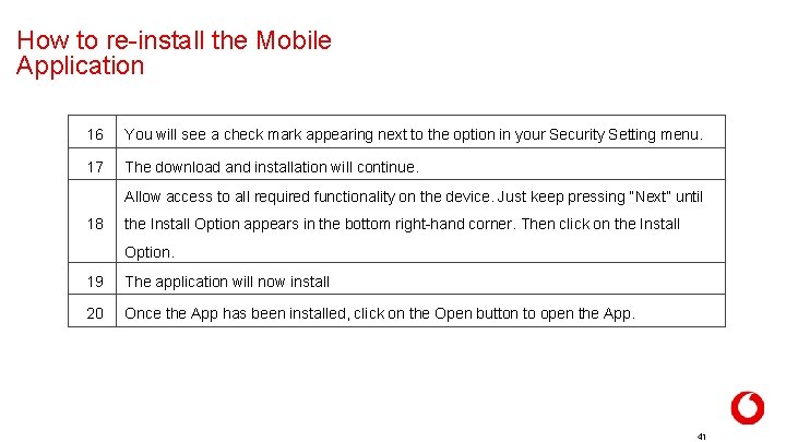 How to re-install the Mobile Application 16 You will see a check mark appearing How to re-install the Mobile Application 16 You will see a check mark appearing