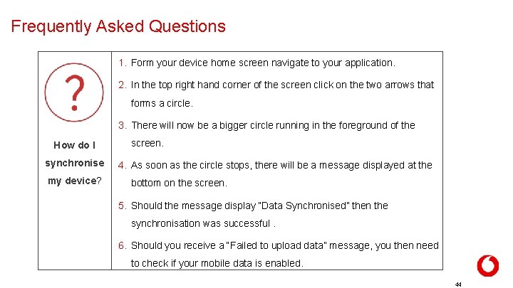 Frequently Asked Questions 1. Form your device home screen navigate to your application. 2. Frequently Asked Questions 1. Form your device home screen navigate to your application. 2.