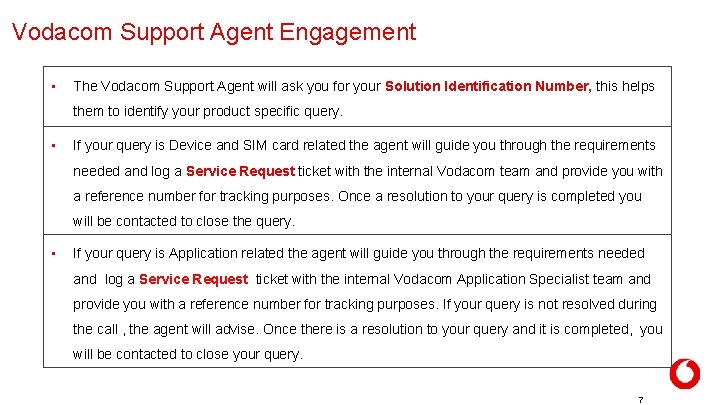 Vodacom Support Agent Engagement • The Vodacom Support Agent will ask you for your Vodacom Support Agent Engagement • The Vodacom Support Agent will ask you for your