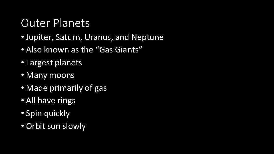 Outer Planets • Jupiter, Saturn, Uranus, and Neptune • Also known as the “Gas