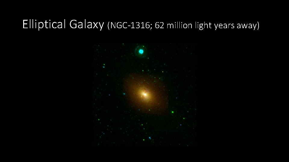 Elliptical Galaxy (NGC-1316; 62 million light years away) 