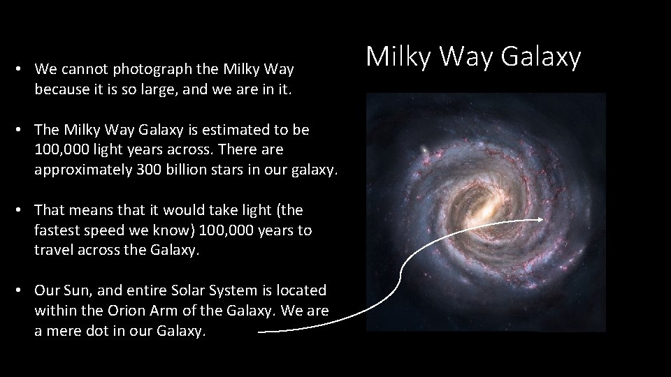  • We cannot photograph the Milky Way because it is so large, and