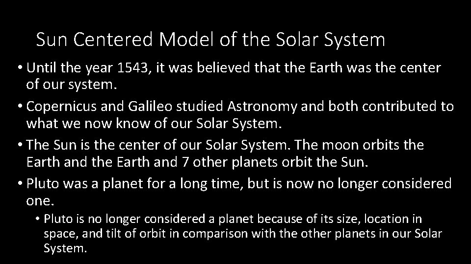 Sun Centered Model of the Solar System • Until the year 1543, it was