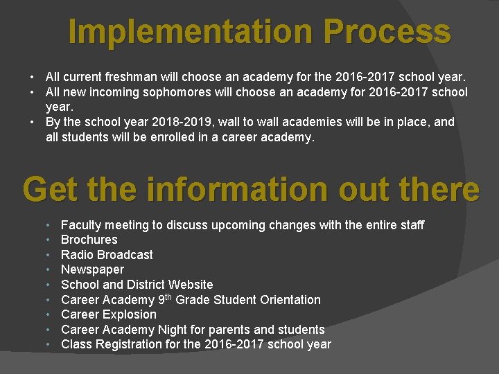 Implementation Process • All current freshman will choose an academy for the 2016 -2017