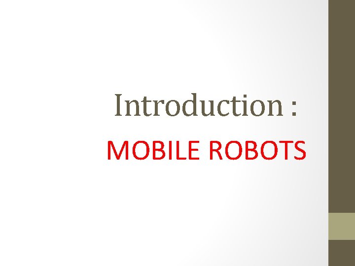 Introduction : MOBILE ROBOTS 