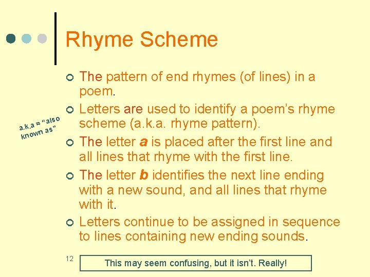 Rhyme Scheme ¢ ¢ “also = a. a. k n as” know ¢ ¢