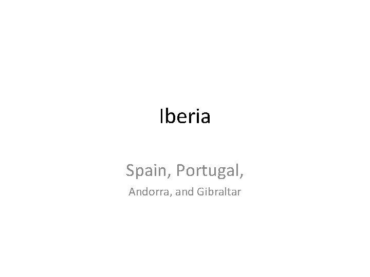 Iberia Spain, Portugal, Andorra, and Gibraltar 
