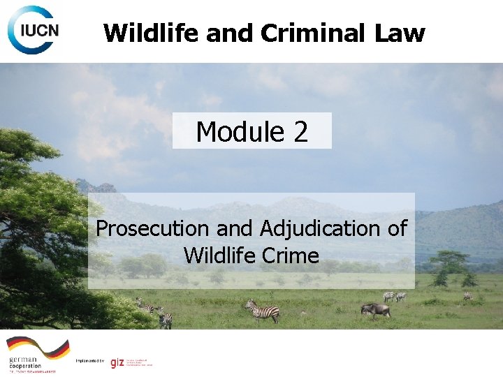 Wildlife and Criminal Law Module 2 Prosecution and Adjudication of Wildlife Crime 