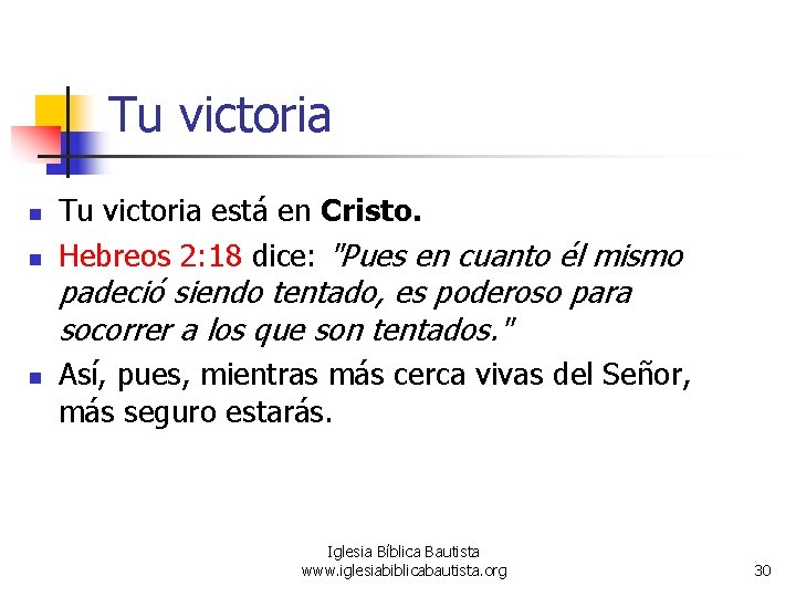 Tu victoria n n Tu victoria está en Cristo. Hebreos 2: 18 dice: "Pues