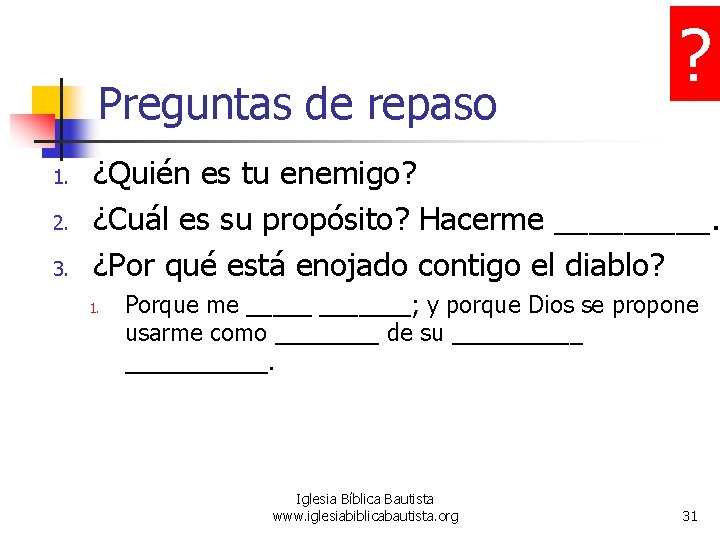 Preguntas de repaso 1. 2. 3. ? ¿Quién es tu enemigo? ¿Cuál es su