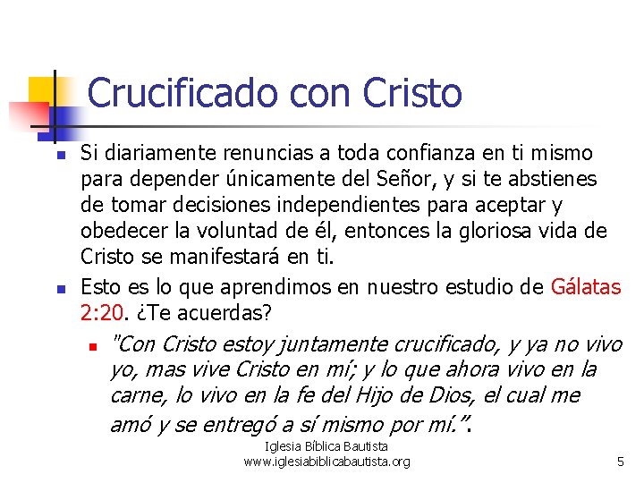 Crucificado con Cristo n n Si diariamente renuncias a toda confianza en ti mismo