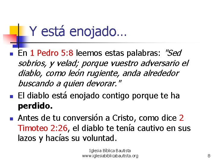 Y está enojado… n En 1 Pedro 5: 8 leemos estas palabras: "Sed sobrios,